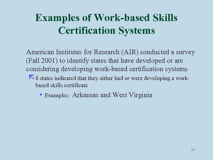 Examples of Work-based Skills Certification Systems American Institutes for Research (AIR) conducted a survey