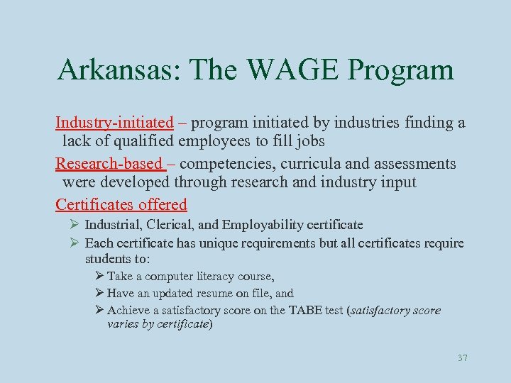 Arkansas: The WAGE Program Industry-initiated – program initiated by industries finding a lack of