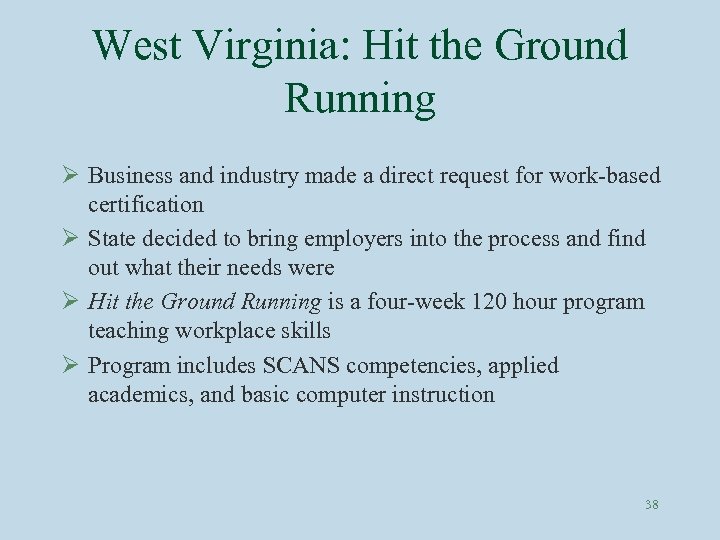 West Virginia: Hit the Ground Running Ø Business and industry made a direct request