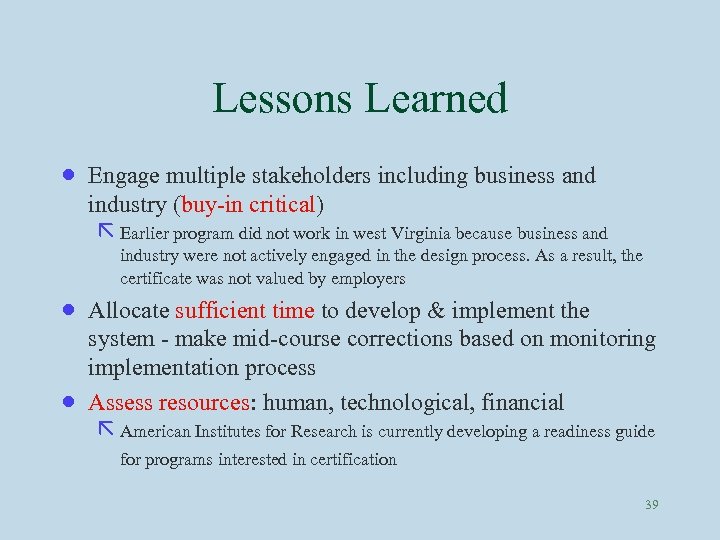 Lessons Learned · · · Engage multiple stakeholders including business and industry (buy-in critical)