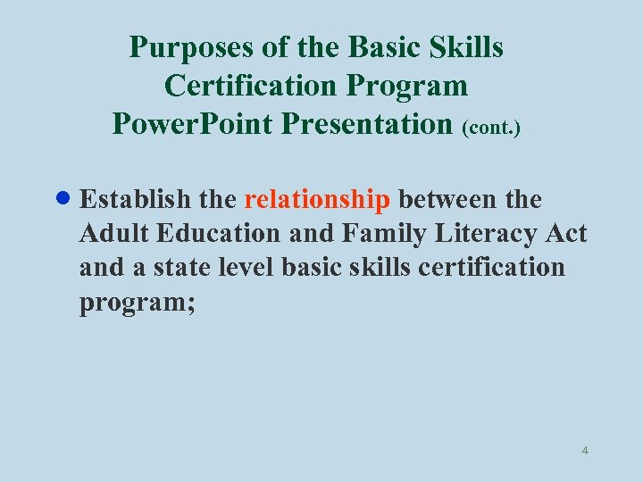 Purposes of the Basic Skills Certification Program Power. Point Presentation (cont. ) · Establish