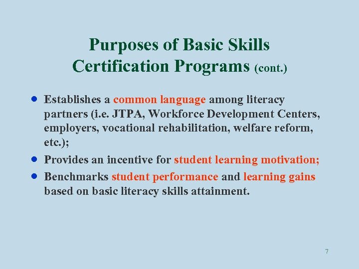 Purposes of Basic Skills Certification Programs (cont. ) · · · Establishes a common