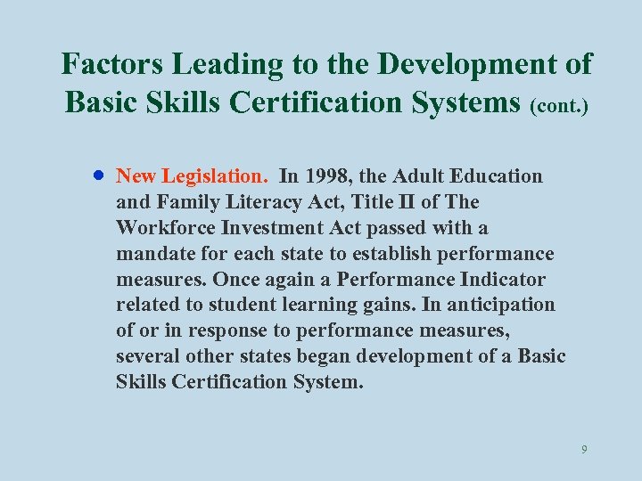 Factors Leading to the Development of Basic Skills Certification Systems (cont. ) · New