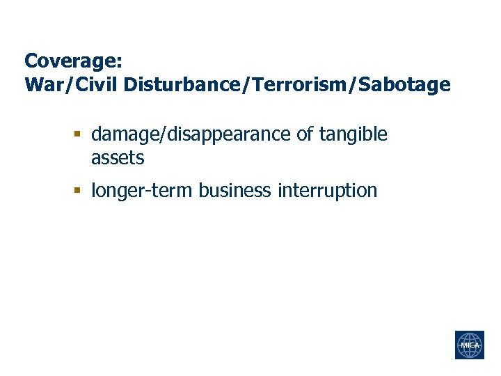 Coverage: War/Civil Disturbance/Terrorism/Sabotage § damage/disappearance of tangible assets § longer-term business interruption 