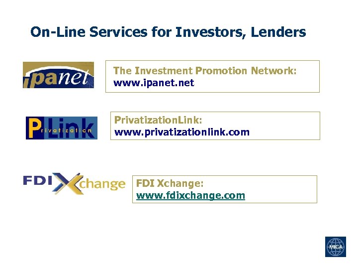 On-Line Services for Investors, Lenders The Investment Promotion Network: www. ipanet. net Privatization. Link: