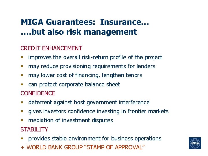 MIGA Guarantees: Insurance… …. but also risk management CREDIT ENHANCEMENT § improves the overall