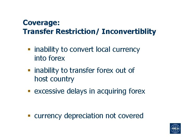 Coverage: Transfer Restriction/ Inconvertiblity § inability to convert local currency into forex § inability