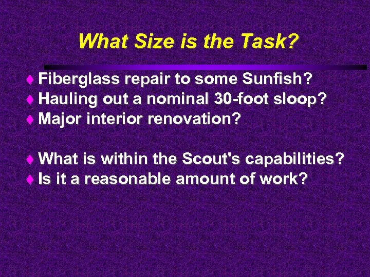 What Size is the Task? Fiberglass repair to some Sunfish? Hauling out a nominal