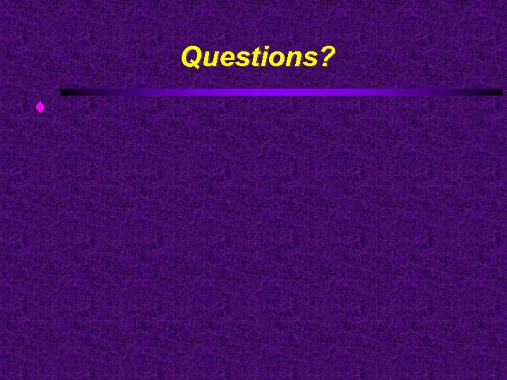 Questions? 