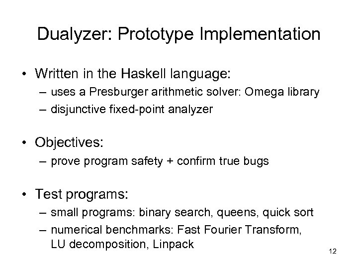 Dualyzer: Prototype Implementation • Written in the Haskell language: – uses a Presburger arithmetic