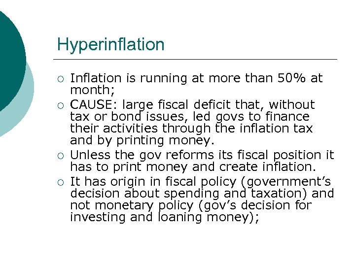 Hyperinflation ¡ ¡ Inflation is running at more than 50% at month; CAUSE: large