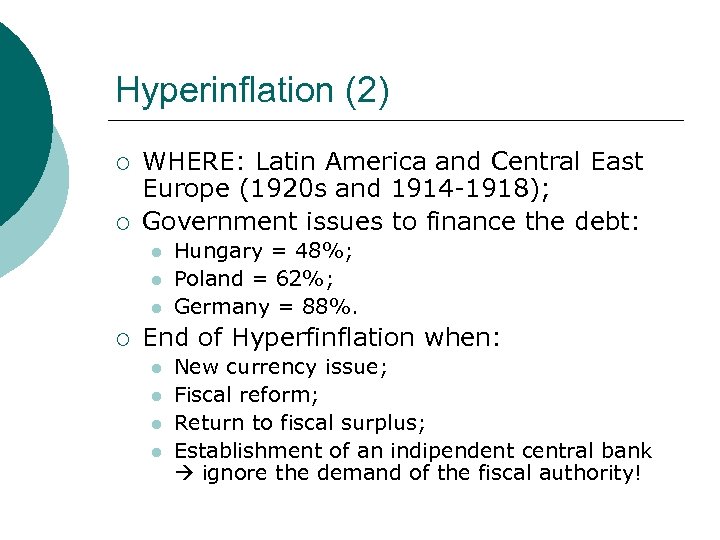 Hyperinflation (2) ¡ ¡ WHERE: Latin America and Central East Europe (1920 s and