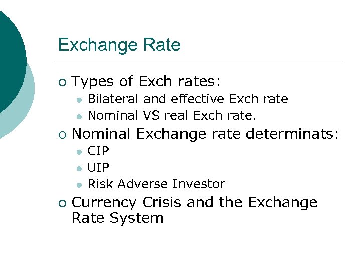 Exchange Rate ¡ Types of Exch rates: l l ¡ Nominal Exchange rate determinats: