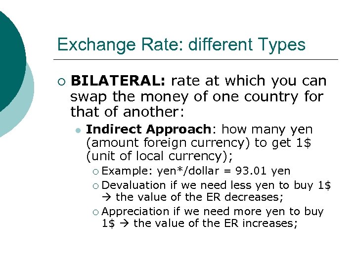 Exchange Rate: different Types ¡ BILATERAL: rate at which you can swap the money