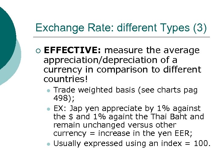 Exchange Rate: different Types (3) ¡ EFFECTIVE: measure the average appreciation/depreciation of a currency