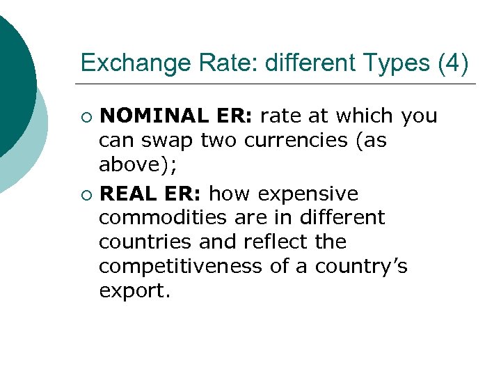 Exchange Rate: different Types (4) NOMINAL ER: rate at which you can swap two