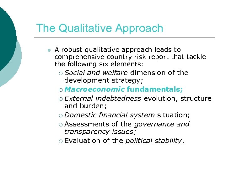 The Qualitative Approach l A robust qualitative approach leads to comprehensive country risk report