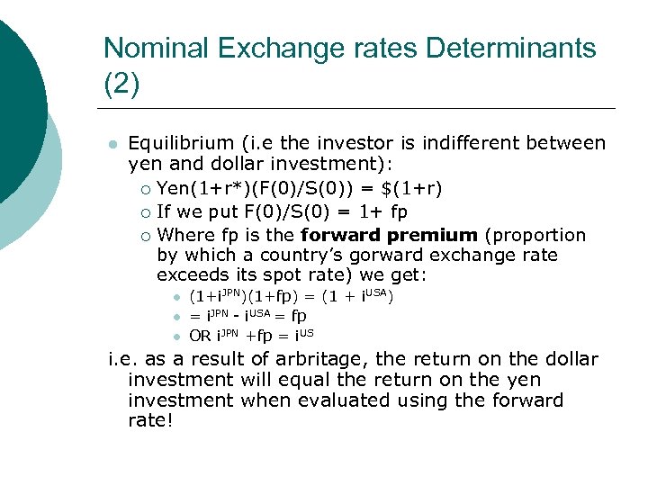 Nominal Exchange rates Determinants (2) l Equilibrium (i. e the investor is indifferent between