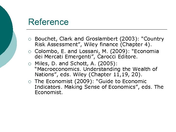 Reference ¡ ¡ Bouchet, Clark and Groslambert (2003): “Country Risk Assessment”, Wiley finance (Chapter