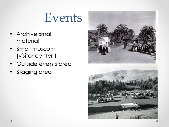 Events • Archive small material • Small museum (visitor center ) • Outside events