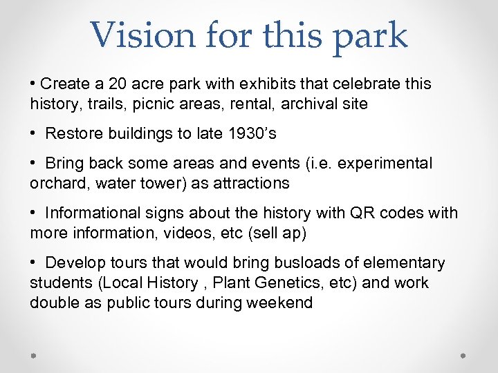 Vision for this park • Create a 20 acre park with exhibits that celebrate