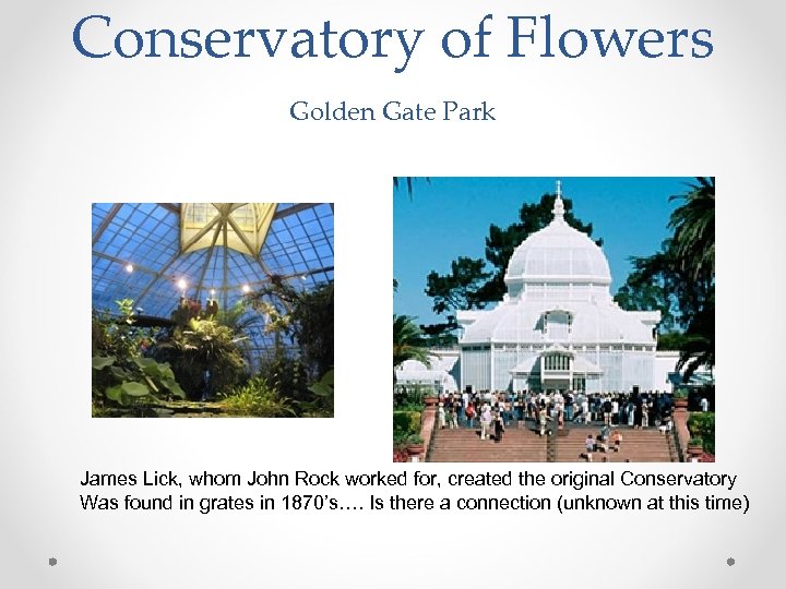 Conservatory of Flowers Golden Gate Park James Lick, whom John Rock worked for, created