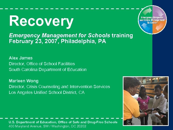 Recovery Emergency Management for Schools training February 23, 2007, Philadelphia, PA Alex James Director,