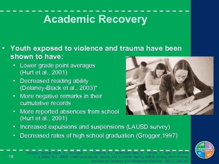 Academic Recovery • Youth exposed to violence and trauma have been shown to have: