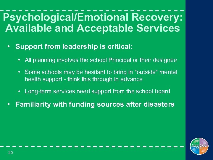 Psychological/Emotional Recovery: Available and Acceptable Services • Support from leadership is critical: • All