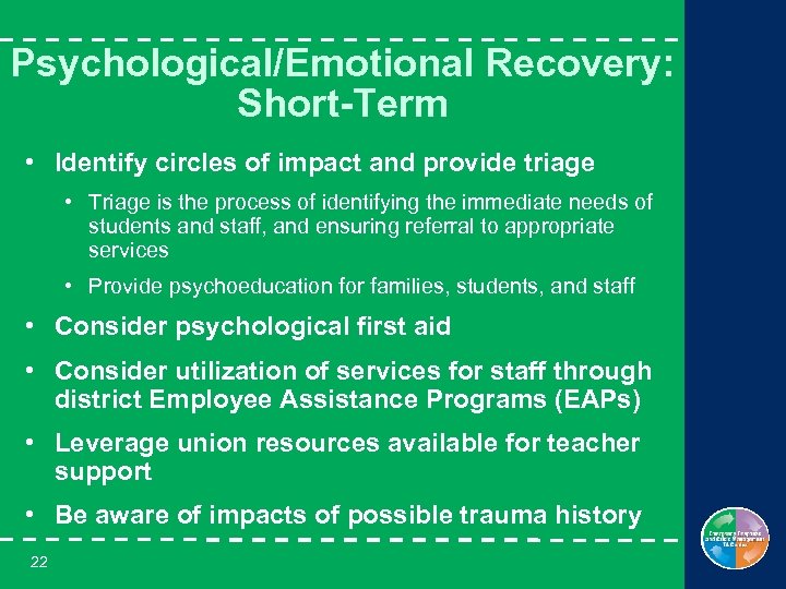 Psychological/Emotional Recovery: Short-Term • Identify circles of impact and provide triage • Triage is
