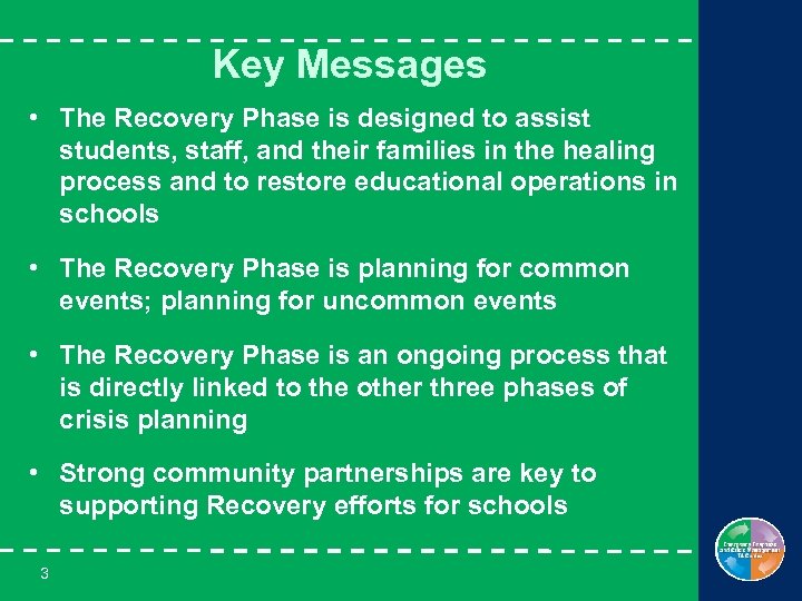 Key Messages • The Recovery Phase is designed to assist students, staff, and their