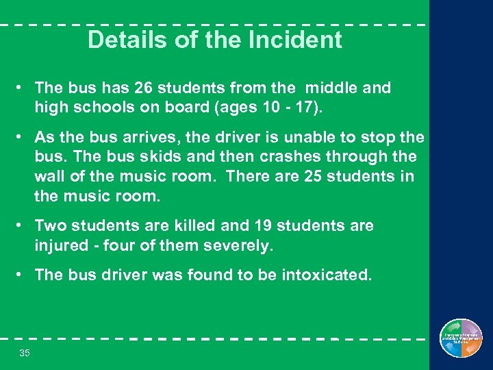 Details of the Incident • The bus has 26 students from the middle and