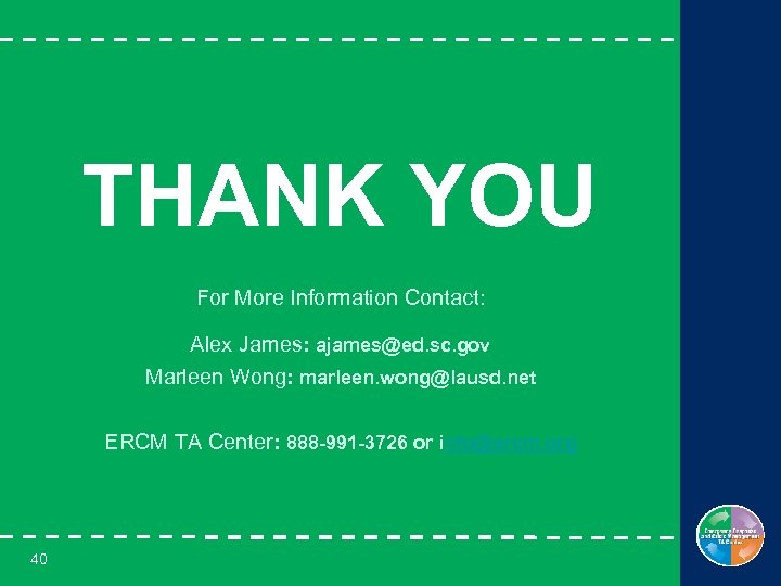 THANK YOU For More Information Contact: Alex James: ajames@ed. sc. gov Marleen Wong: marleen.