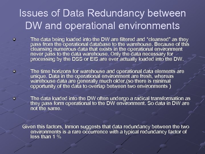 Issues of Data Redundancy between DW and operational environments The data being loaded into