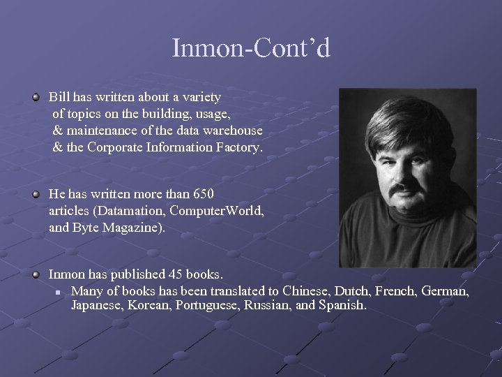 Inmon-Cont’d Bill has written about a variety of topics on the building, usage, &