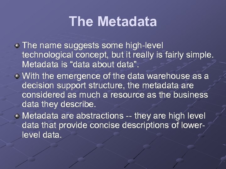 The Metadata The name suggests some high-level technological concept, but it really is fairly