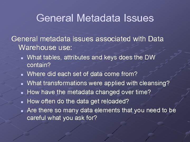 General Metadata Issues General metadata issues associated with Data Warehouse use: n n n