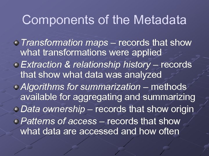 Components of the Metadata Transformation maps – records that show what transformations were applied