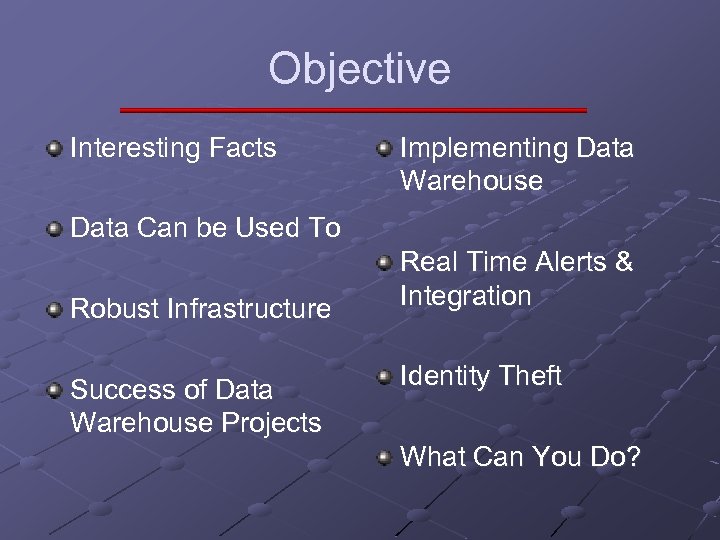 Objective Interesting Facts Implementing Data Warehouse Data Can be Used To Robust Infrastructure Success