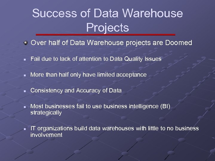 Success of Data Warehouse Projects Over half of Data Warehouse projects are Doomed n