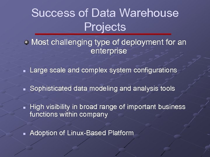 Success of Data Warehouse Projects Most challenging type of deployment for an enterprise n