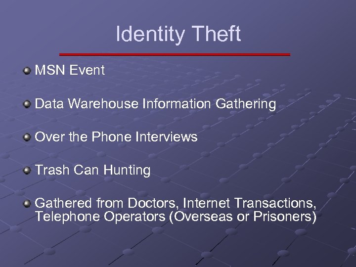 Identity Theft MSN Event Data Warehouse Information Gathering Over the Phone Interviews Trash Can
