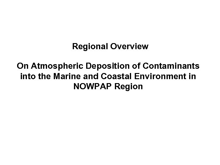 Regional Overview On Atmospheric Deposition of Contaminants into the Marine and Coastal Environment in