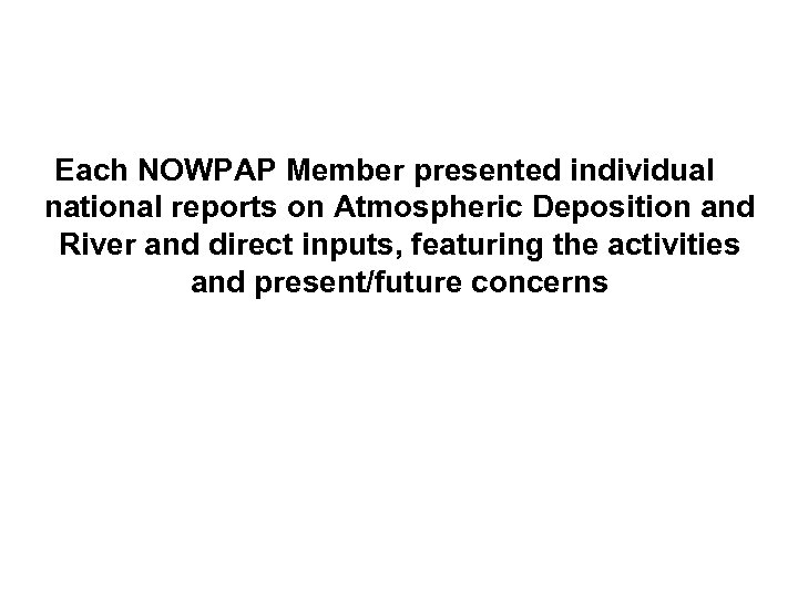 Each NOWPAP Member presented individual national reports on Atmospheric Deposition and River and direct
