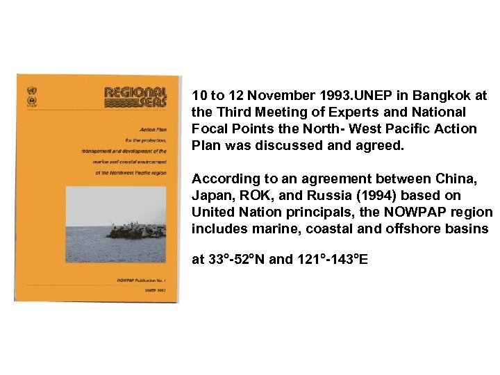 10 to 12 November 1993. UNEP in Bangkok at the Third Meeting of Experts