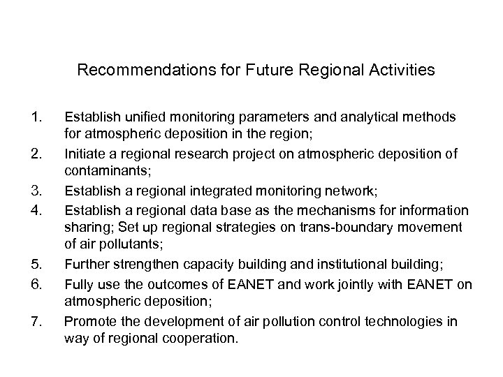 Recommendations for Future Regional Activities 1. 2. 3. 4. 5. 6. 7. Establish unified