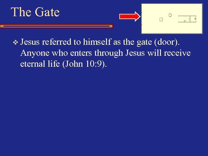 The Gate v Jesus referred to himself as the gate (door). Anyone who enters