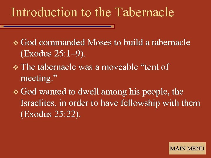 Introduction to the Tabernacle v God commanded Moses to build a tabernacle (Exodus 25: