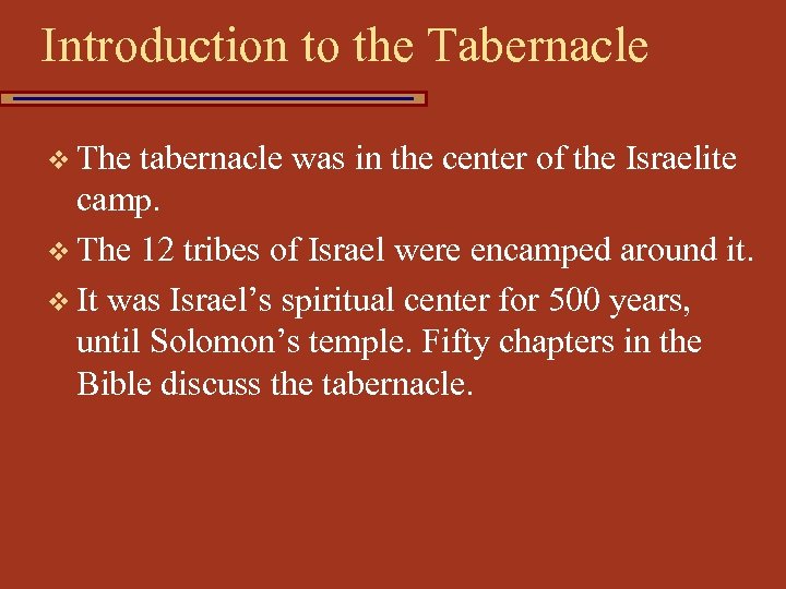 Introduction to the Tabernacle v The tabernacle was in the center of the Israelite