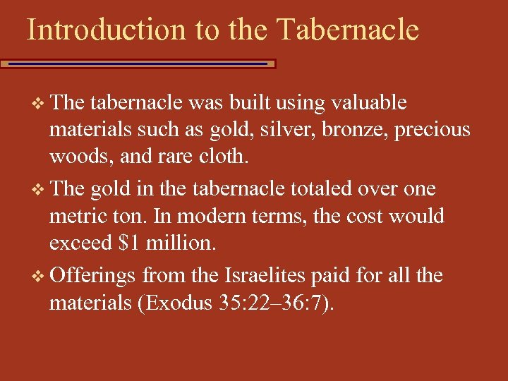 Introduction to the Tabernacle v The tabernacle was built using valuable materials such as